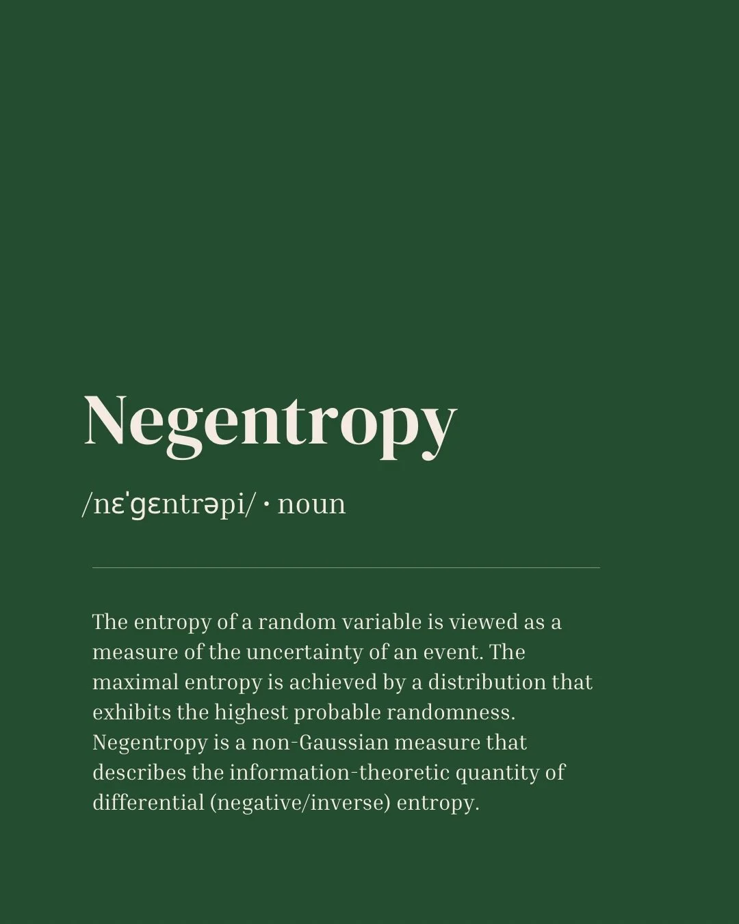 Definition Tuesday! Today&rsquo;s word is Negentropy 🧪 🧬 The entropy of a random variable is viewed as a measure of the uncertainty of an event. The maximal entropy is achieved by a distribution that exhibits the highest probable randomness. Negent