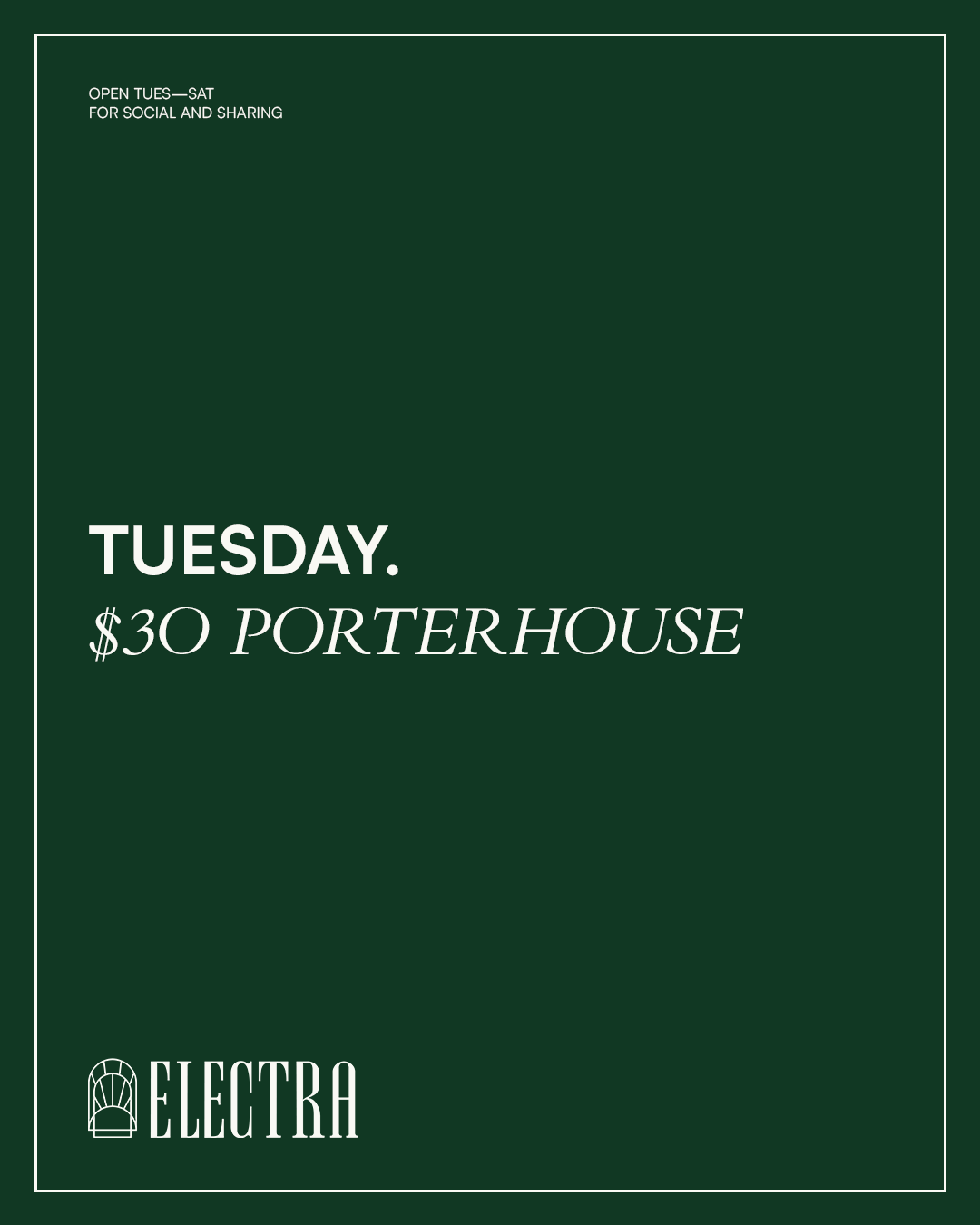 A dark green promotional poster advertising a special price for a porterhouse steak on Tuesdays, priced at $30, with the Electra logo at the bottom.