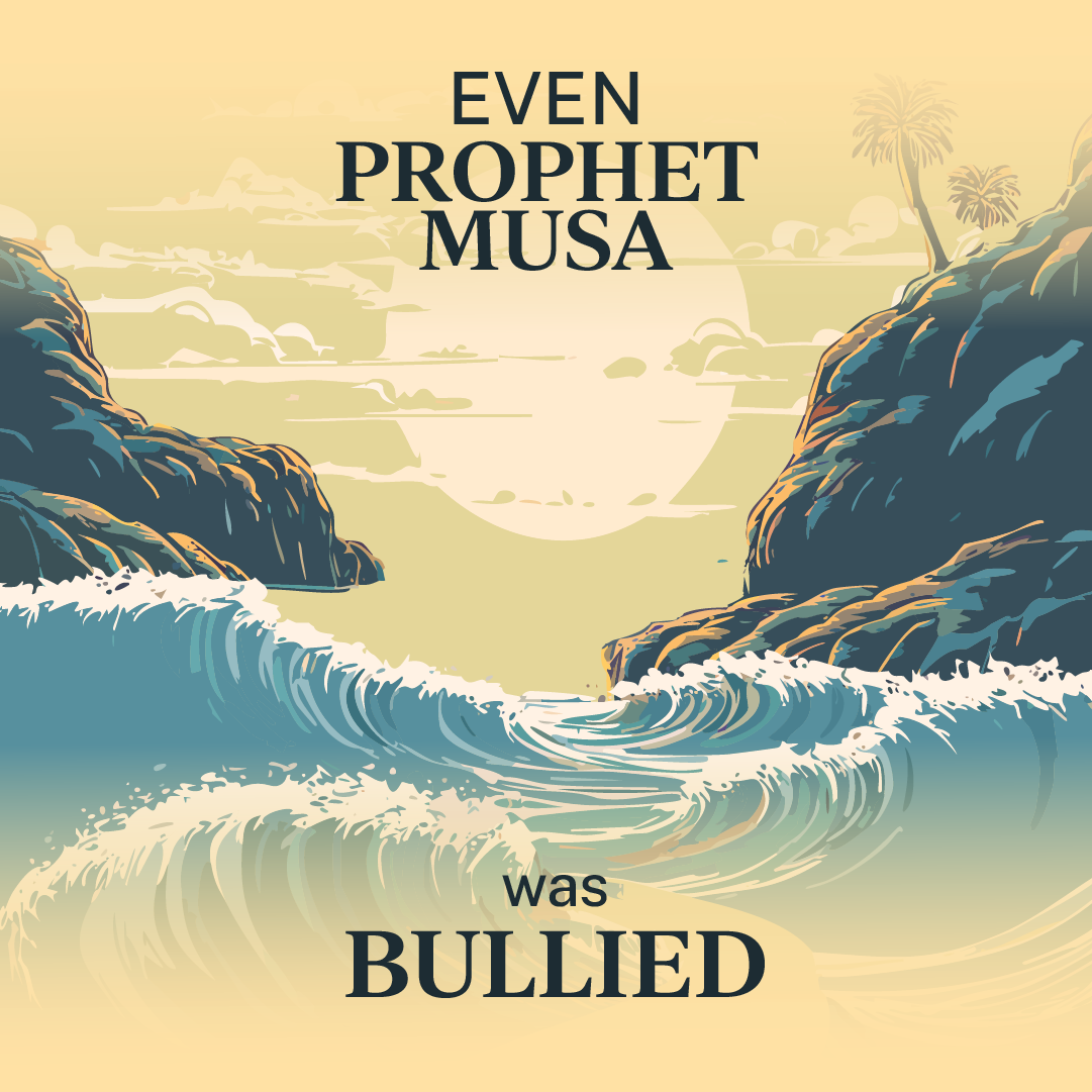EVEN PROPHET MUSA WAS BULLIED