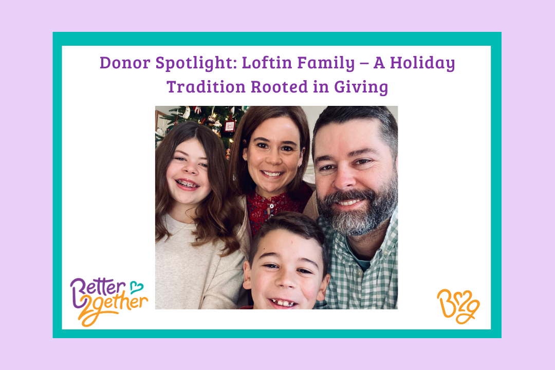 Donor Spotlight: Blakely Loftin &amp; Family—A Holiday Tradition Rooted in Giving