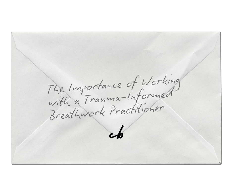 The Importance of Working with a Trauma-Informed Breathwork Practitioner