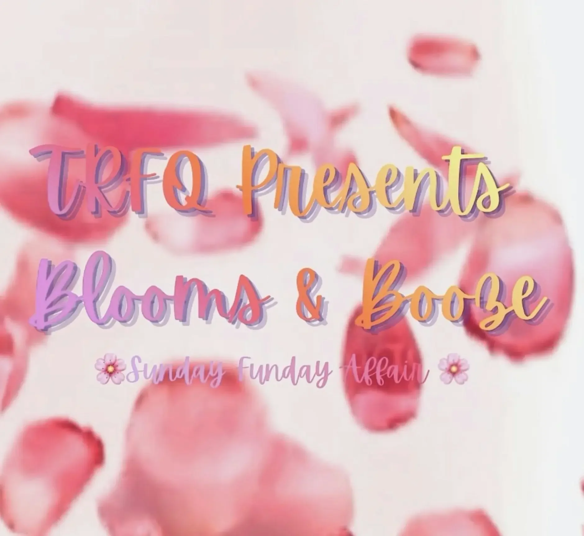 TRFQ Blooms & Booze