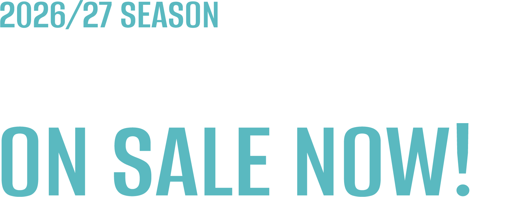 2026/27 Season Subscriptions on sale now!