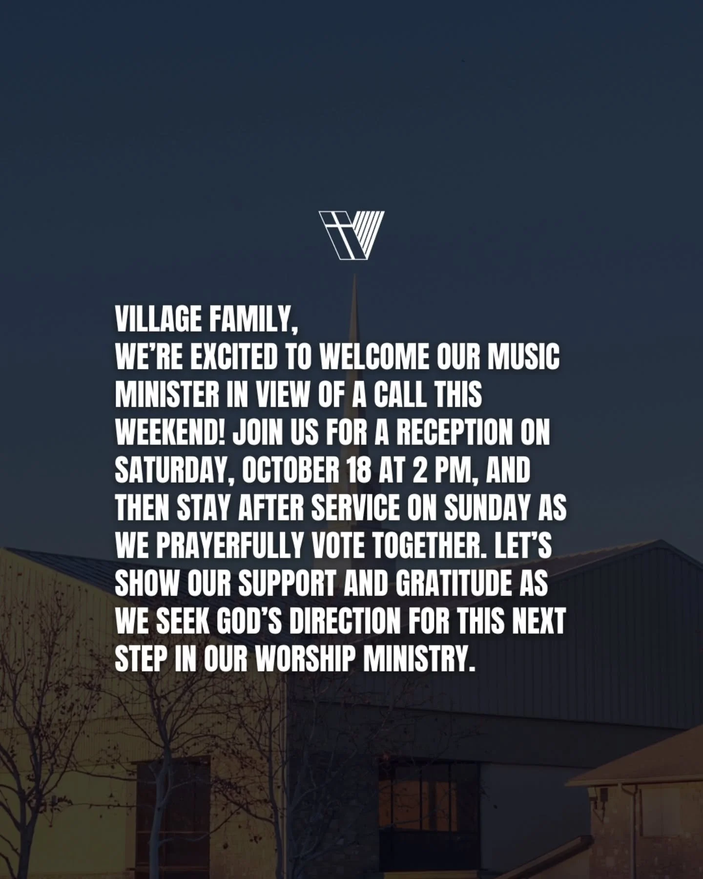 Village Family,
We’re excited to welcome our Music Minister in view of a call this weekend! Join us for a reception on Saturday, October 18 at 2 PM, and then stay after service on Sunday as we prayerfully vote together. Let’s show our sup