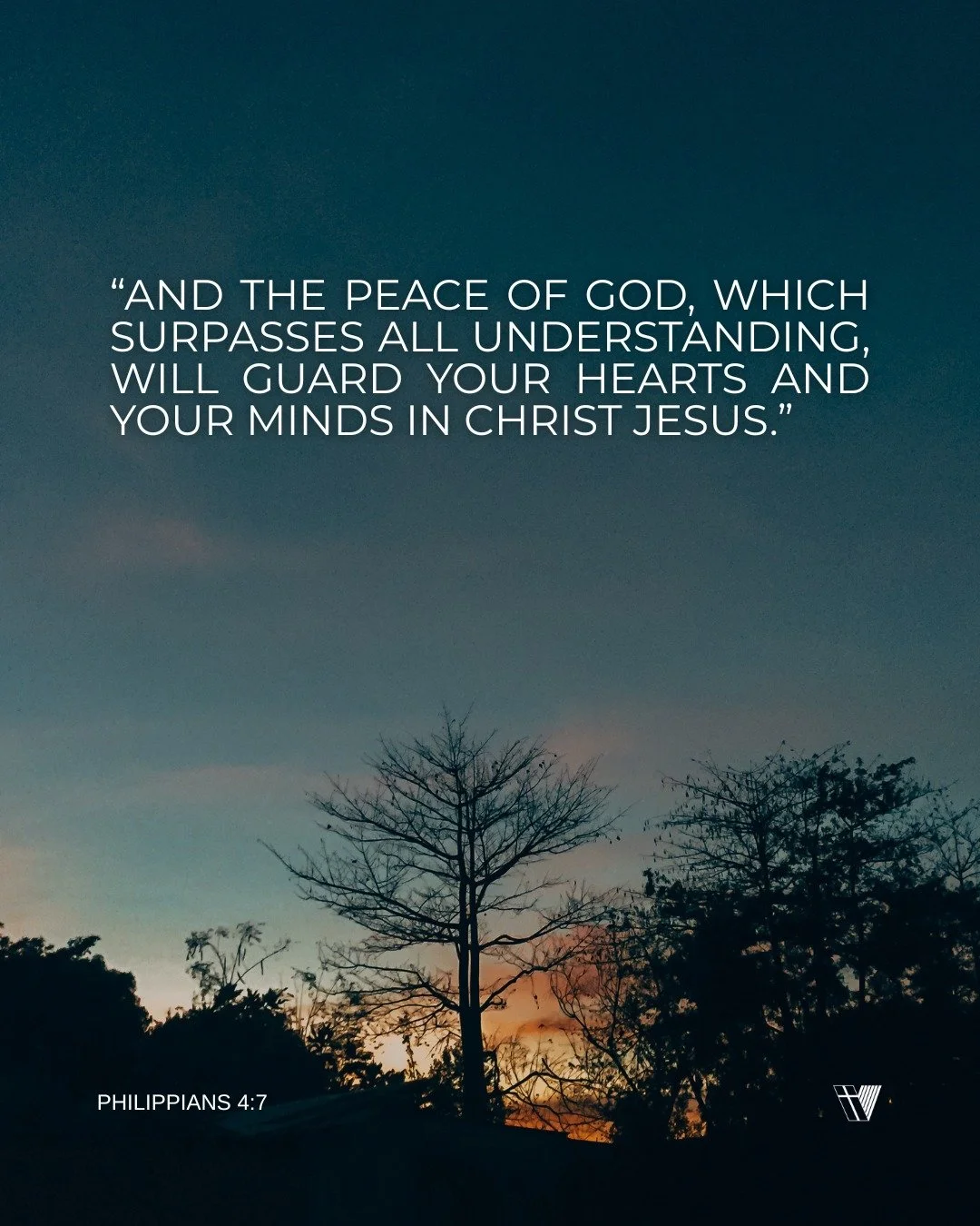 “And the peace of God, which surpasses all understanding, will guard your hearts and your minds in Christ Jesus.” - Philippians 4:7