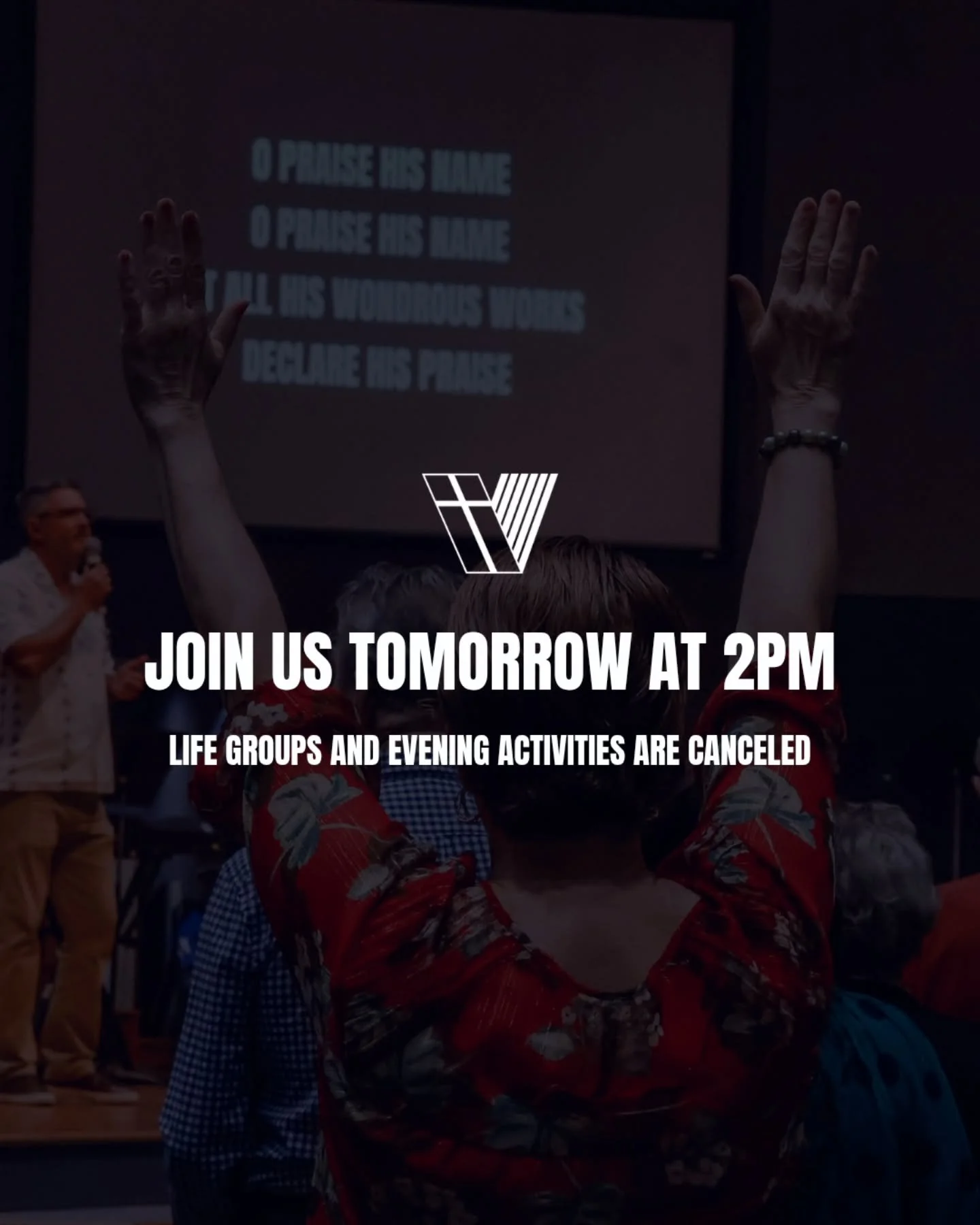 We have moved our in person worship to 2pm tomorrow afternoon. All Life Groups and evening activities are canceled