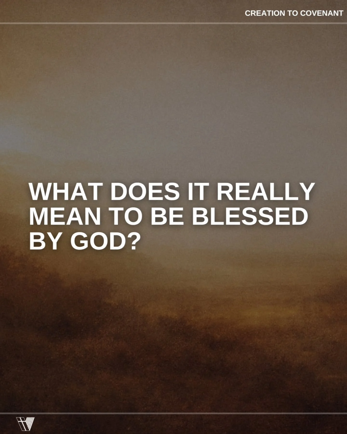 As we closed out the Creation to Covenant series this past Sunday, let's reflect on what it truly means to be blessed by God