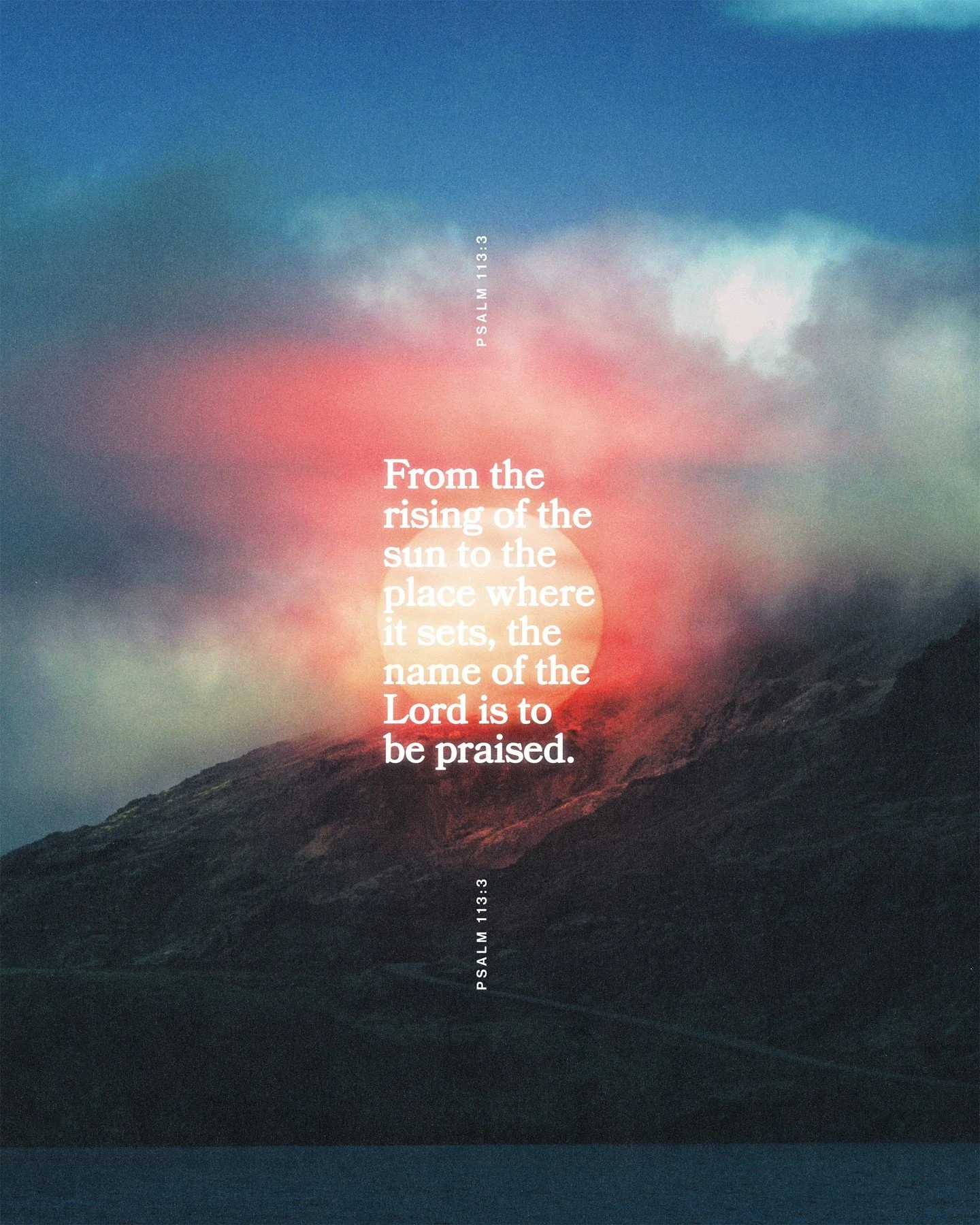 Guess where the sun doesn't rise or set? Nowhere. That means God's name is to be praised in every single part of the world!