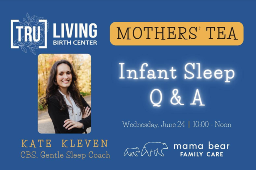 Mother’s Tea with Mama Bear Family: “Infant Sleep Q &amp; A” with Kate Kleven, CBS, Gentle Sleep Coach