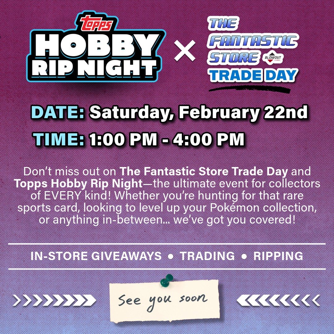 Hey everyone! Quick reminder!! Topps Hobby Rip Night and The Fantastic Store Trade Day happens tomorrow on Saturday, February 22nd from 1:00 PM to 4:00 PM. Don't miss out and enjoy the ultimate event for all kinds of collectors! 
 
Be ready for a day