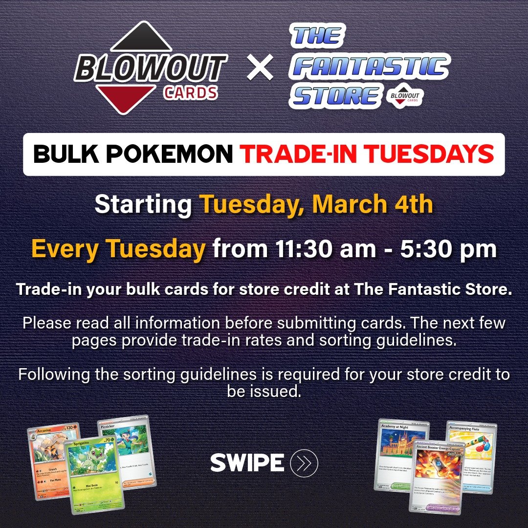 Hey Fantastic Community ... Quick announcement! On Tuesday, March 4th, we are beginning our Bulk Pok&eacute;mon Card Trade-In program where you can exchange Pok&eacute;mon bulk for store credit. This event is recurring and will happen EVERY TUESDAY g