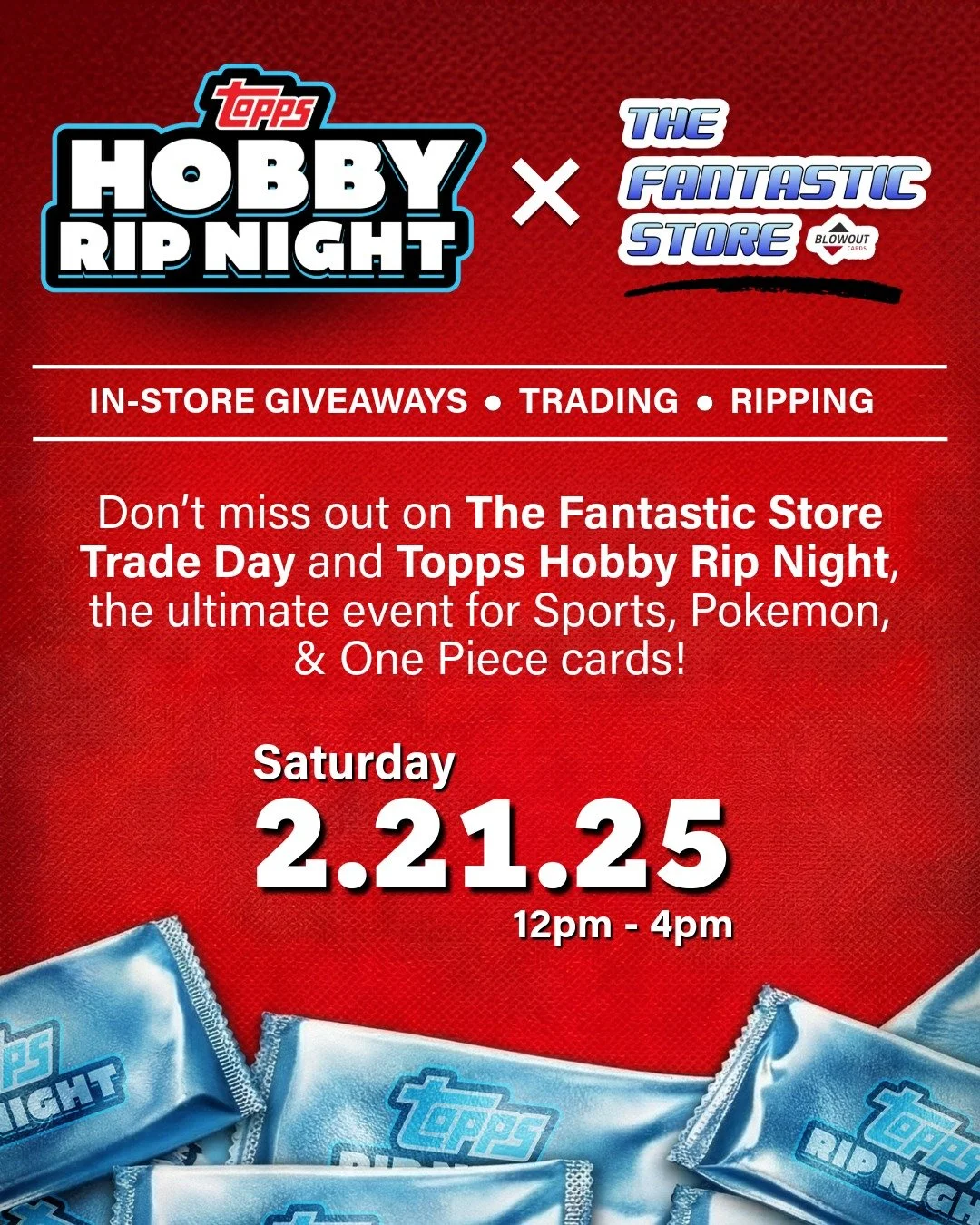Join us on Saturday, February 21st, from 12 PM to 4 PM for Topps Hobby Rip Night &amp; The Fantastic Store Trade Day! 

The ultimate event for Sports, Pokemon, One Piece, and ALL trading card collectors to come together. Look forward to a day of ripp