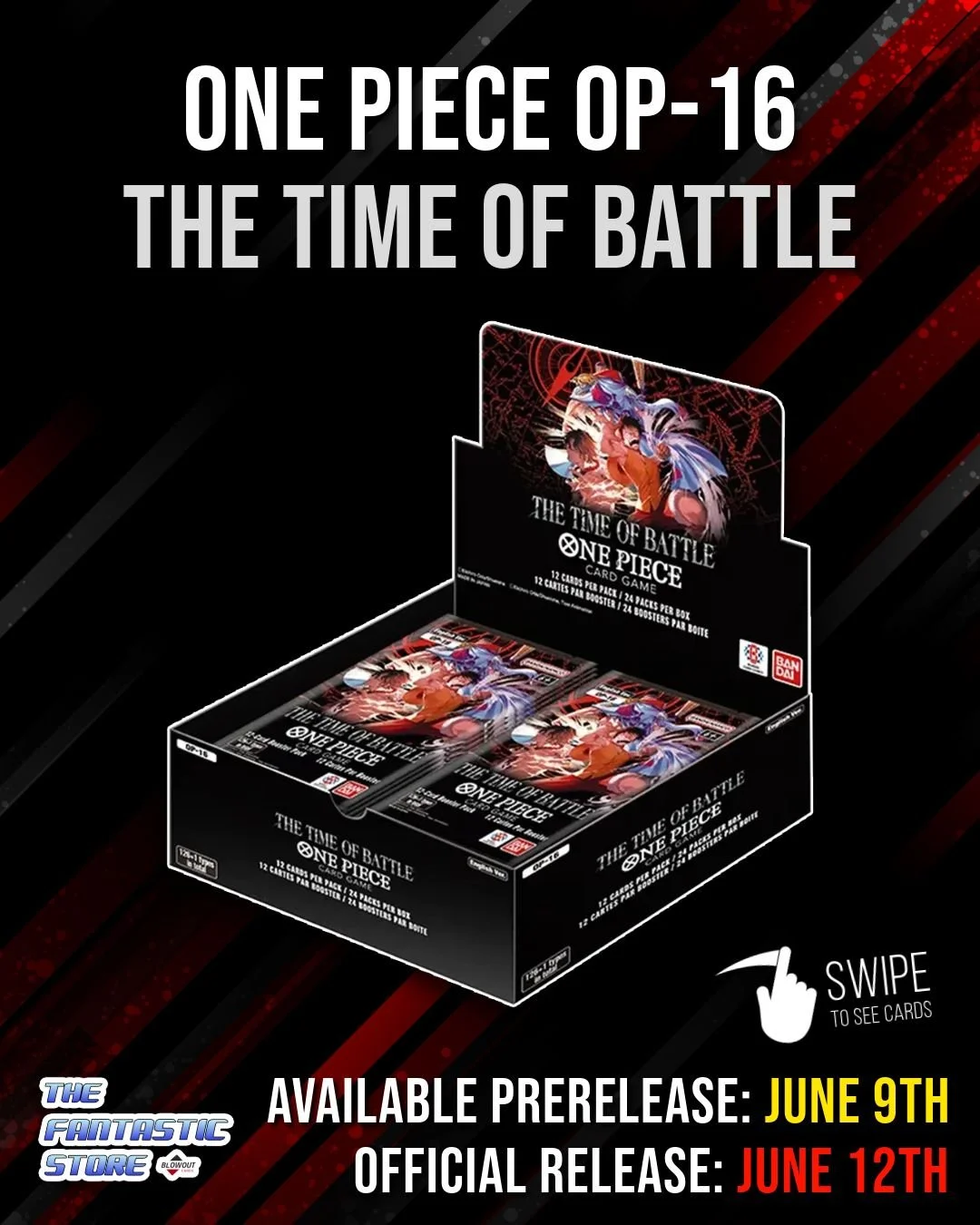 Looking for One Piece OP-16: The Time of Battle? 🔥

Booster boxes will be available at The Fantastic Store starting on Tuesday, June 9th, ahead of the official release on Friday, June 12th. 

With SP designs akin to those in OP-04, new Alt Leaders, 
