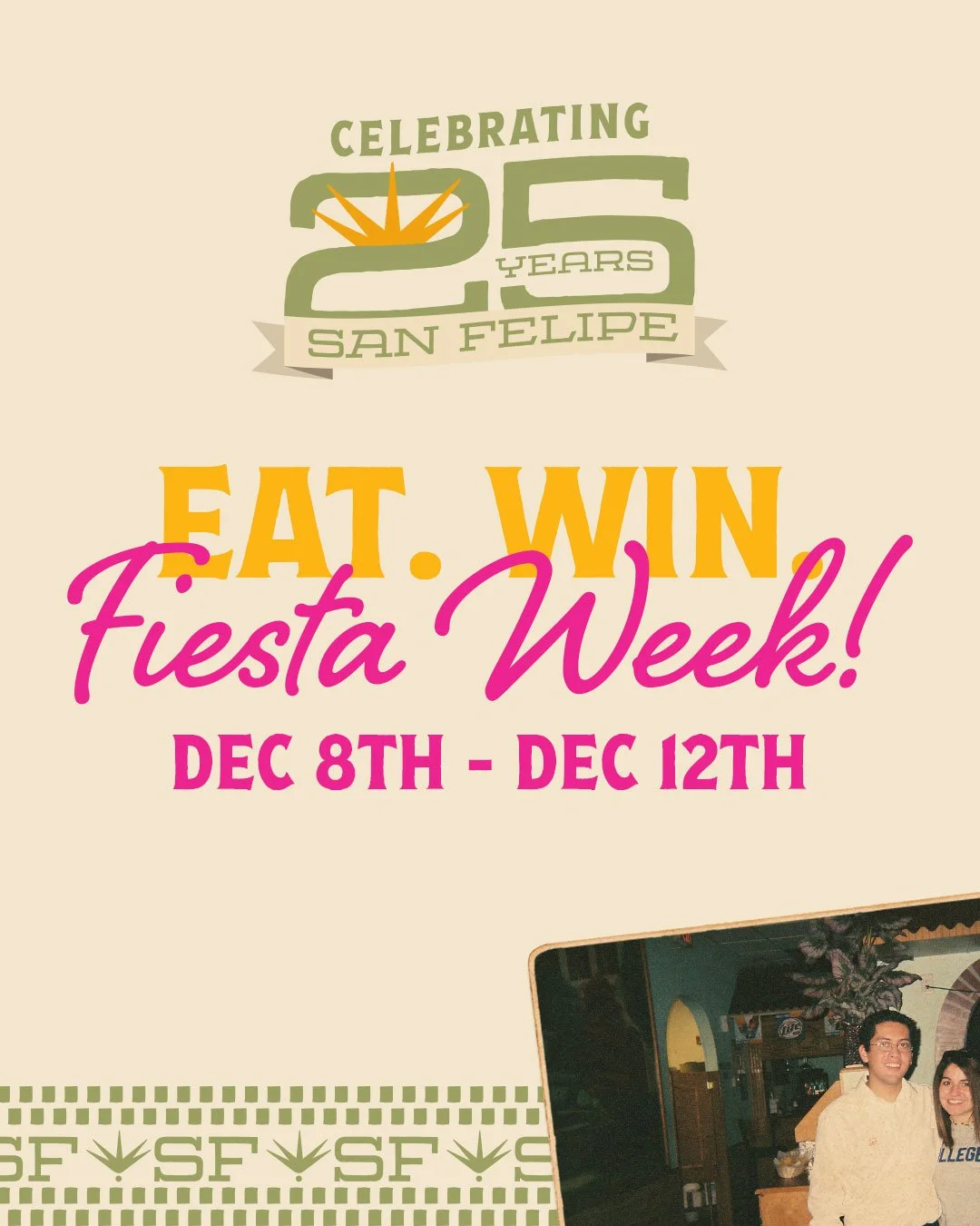 Welcome to Fiesta Week at San Felipe! 🎉

We&rsquo;re celebrating 25 years of flavor, family, and community with a full week of foodie fun.

Show up and celebrate with us with a full week of special deals just for you!

#SanFelipe