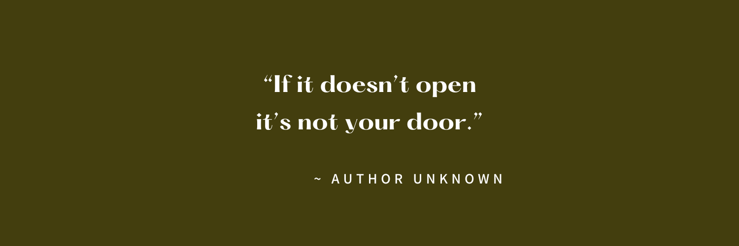 A quote on a dark olive green background stating, "If it doesn't open, it's not your door." attributed to an unknown author.