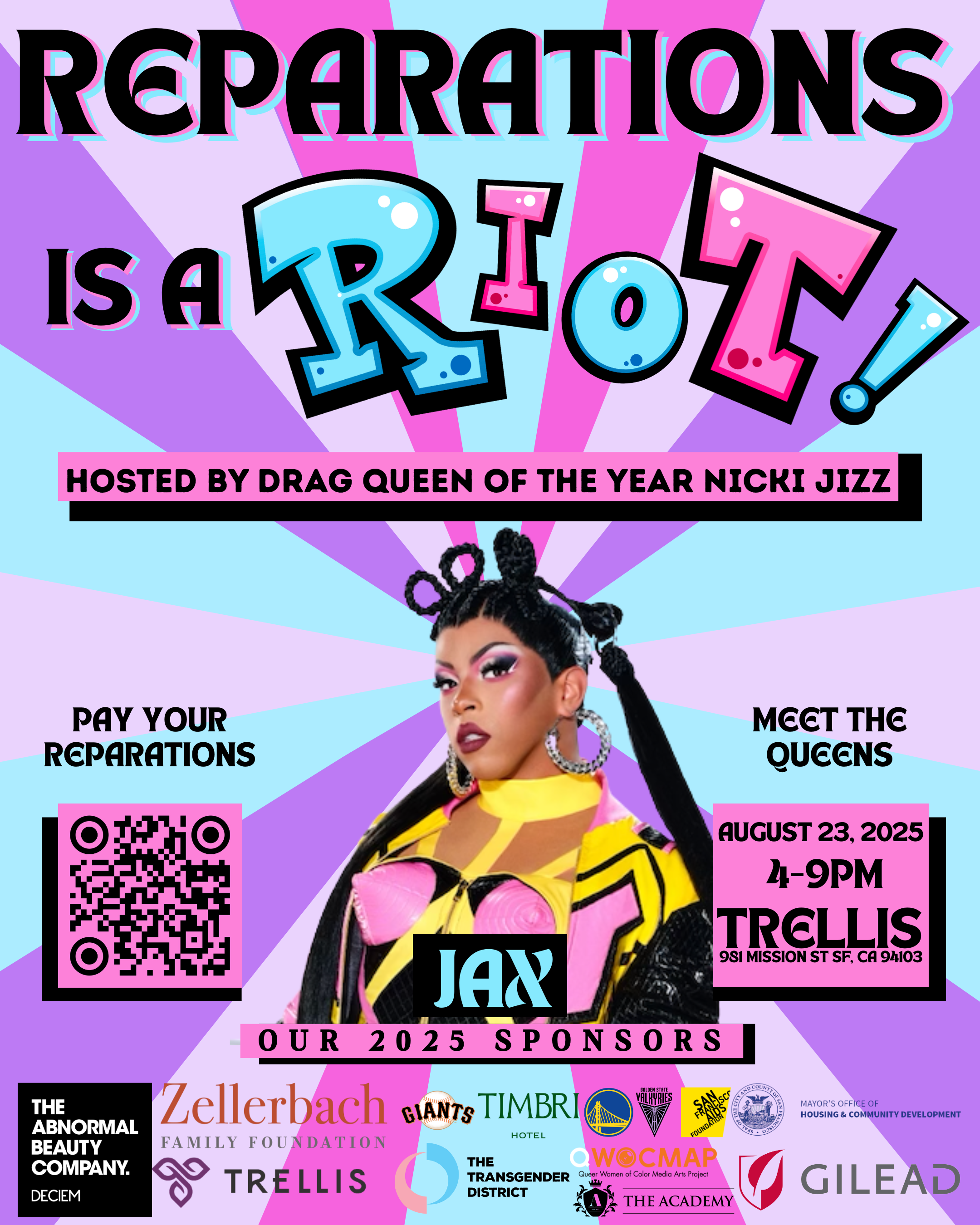 Colorful flyer for a drag queen event titled 'Reparations is a Riot,' hosted by Nicki Jizz, featuring a drag queen named Jax. The event is scheduled for August 23, 2025, from 4-9 pm at Trellis, 951 Mission Street, San Francisco, CA. The flyer includes a QR code, with details about paying reparations and meeting queens, and displays logos of sponsors, including The Abnormal Beauty Company, Zellerbach Family Foundation, Giants, Timbri Hotel, Queer Women of Color Media Arts Project, San Francisco Pride, Gilead, and others.