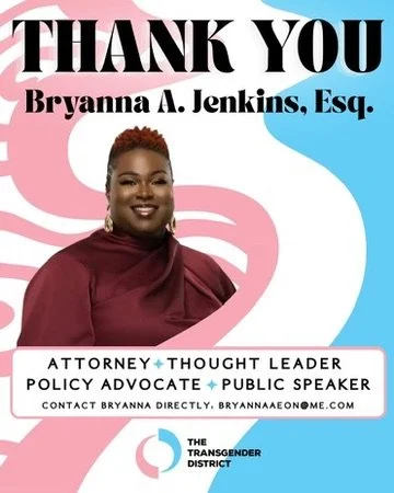 Thank you message for Bryanna A. Jenkins, Esq., featuring her photo and titles as attorney, thought leader, policy advocate, and public speaker, with a logo of The Transgender District.