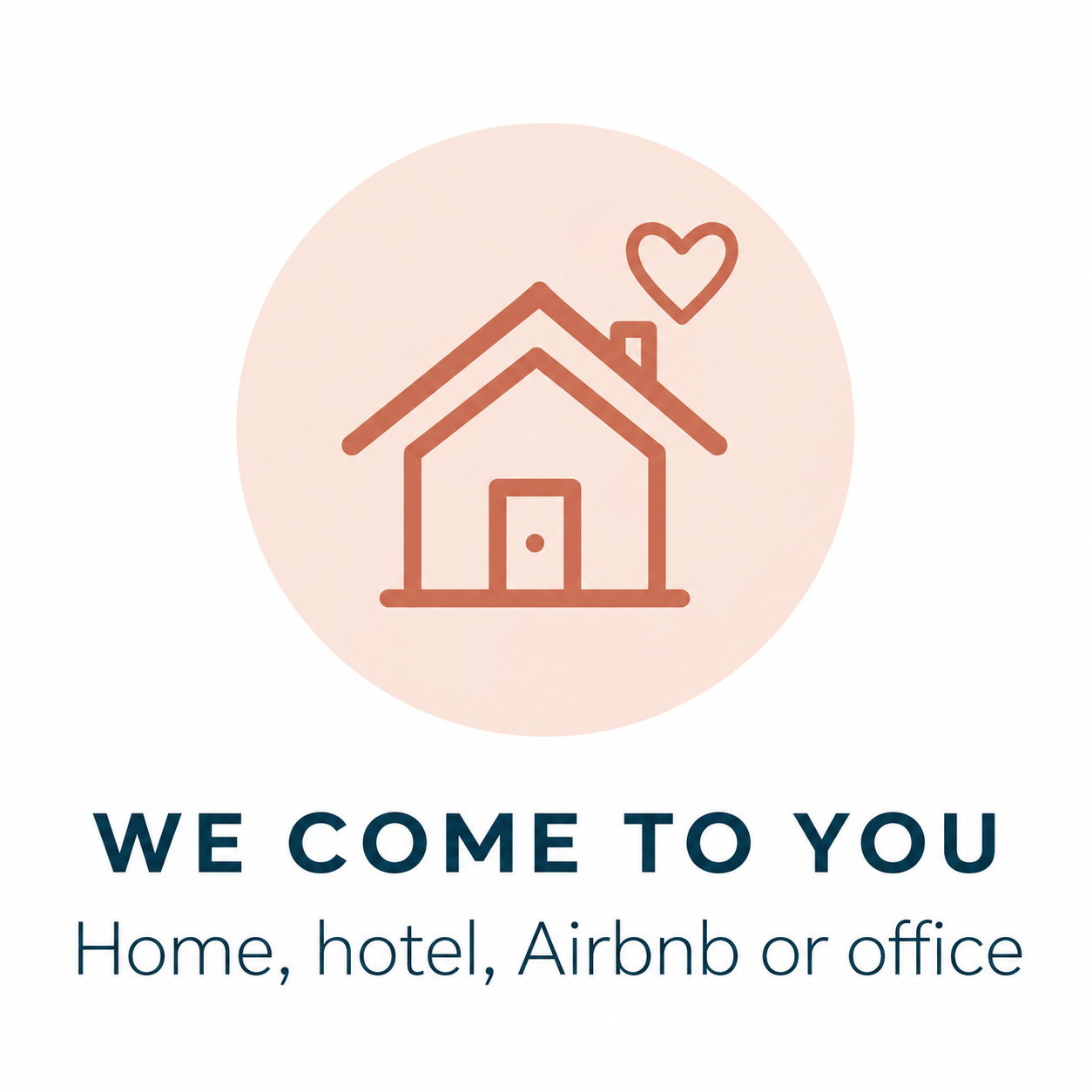 We come to you — Home, hotel, Airbnb or office
