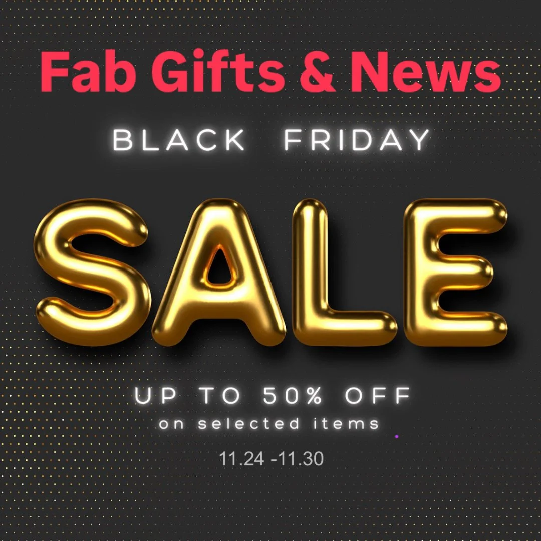 Fab Gifts & News Black Friday Sale!