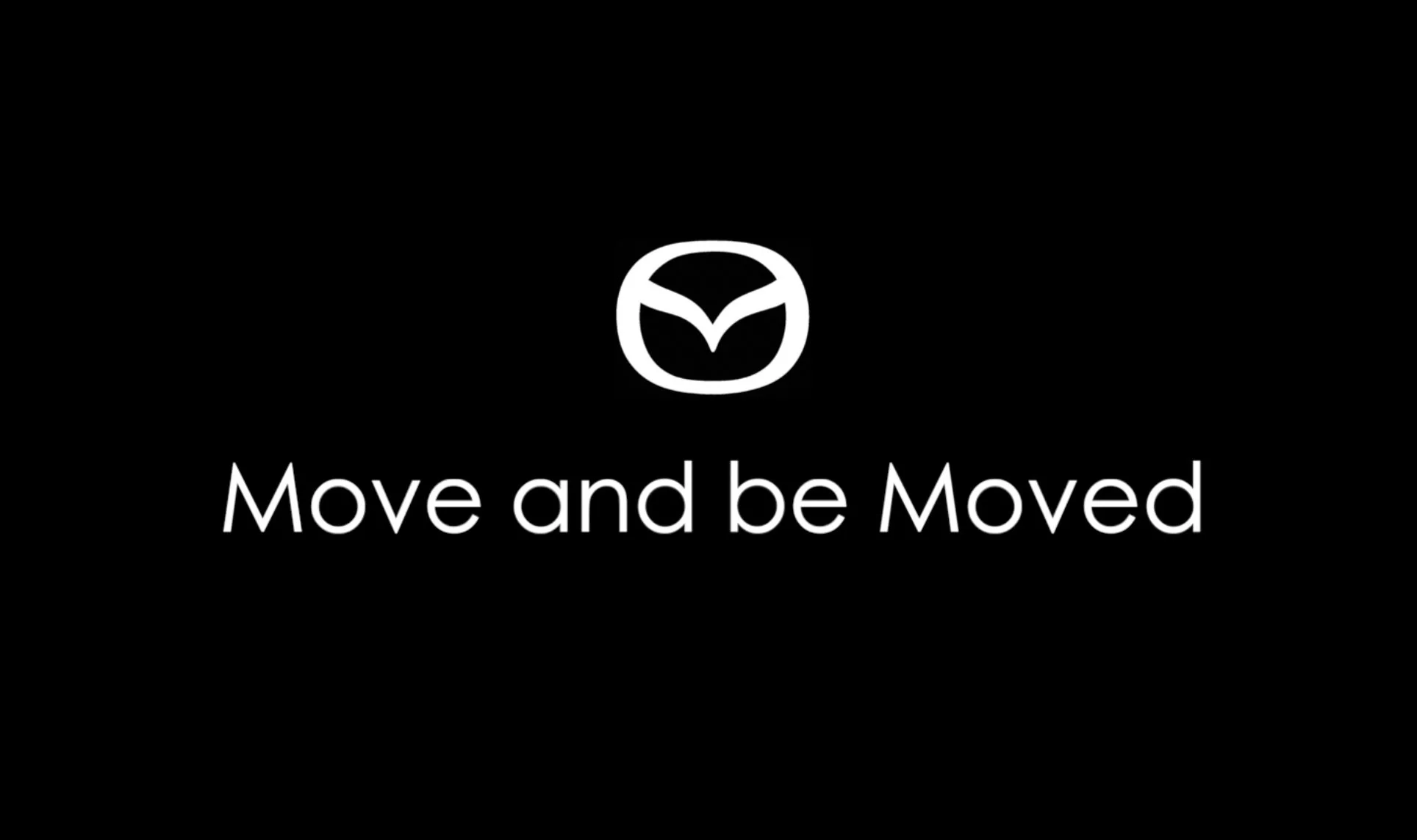 Mazda - Move and be Moved.