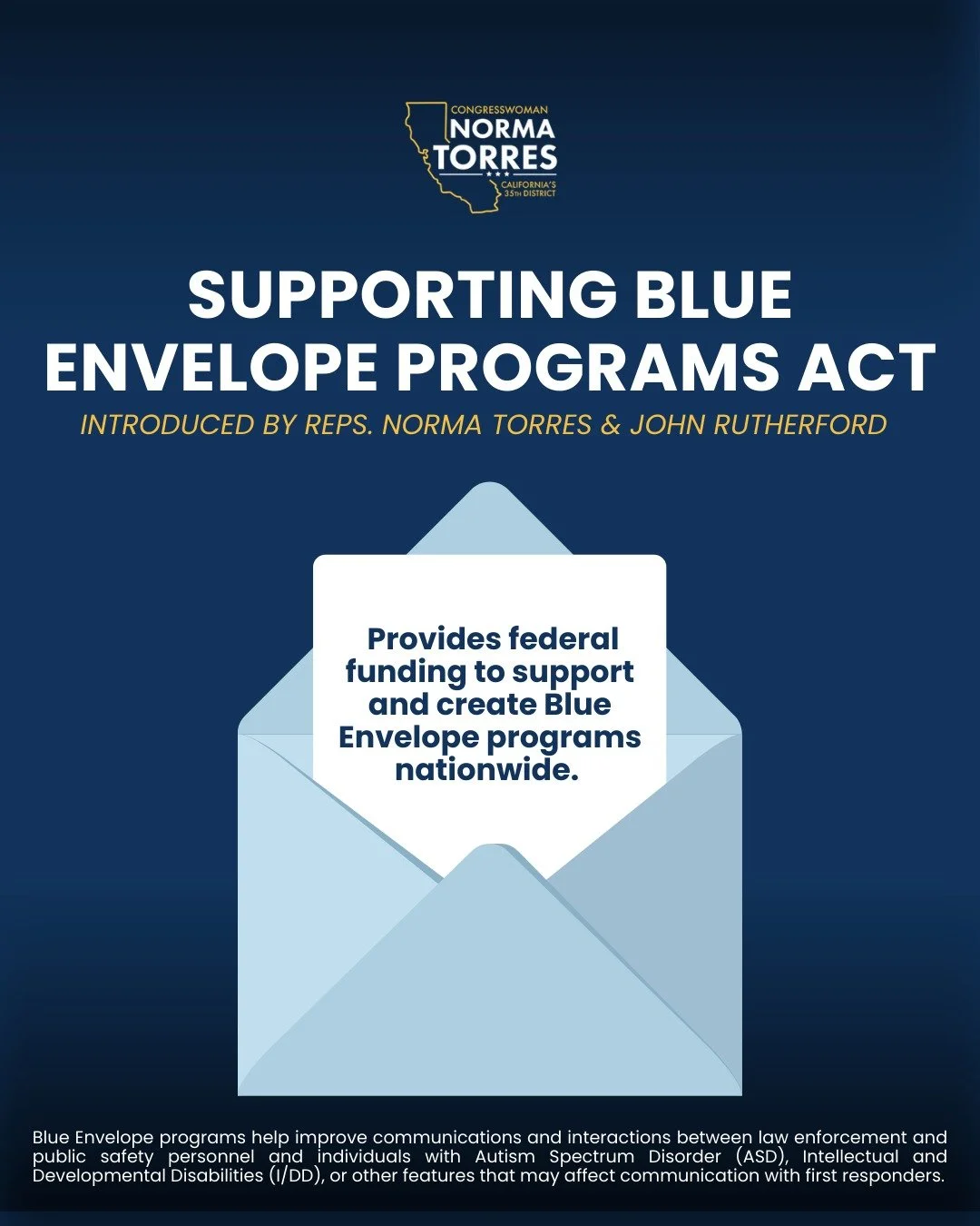 Easterseals Southern California is proud to endorse the Supporting Blue Envelope Programs Act and its aim to expand programs that help law enforcement and first responders communicate effectively with individuals who have communication challenges, an