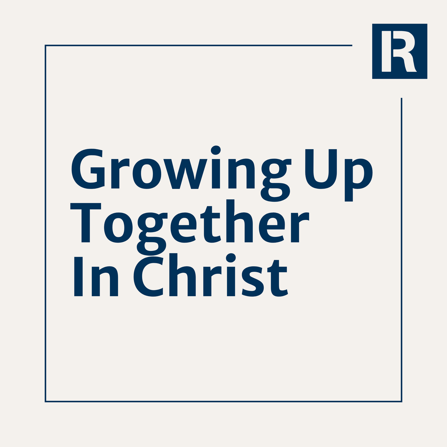 Growing Up Together in Christ