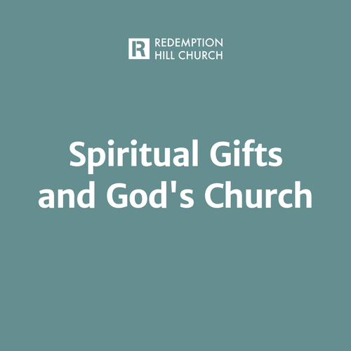 Spiritual Gifts &amp; God’s Church