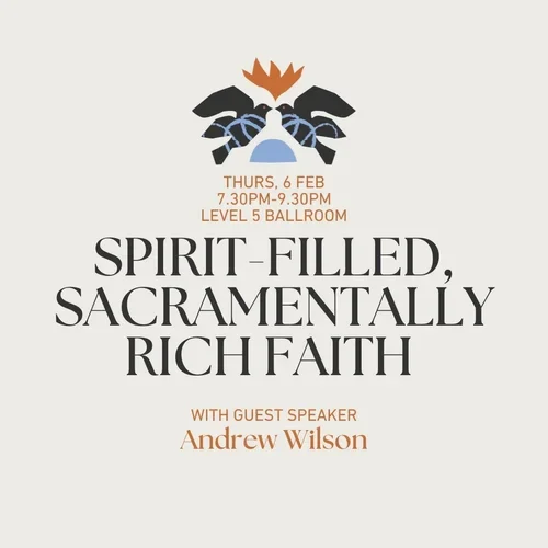 Spirit-Filled, Sacramentally Rich Faith