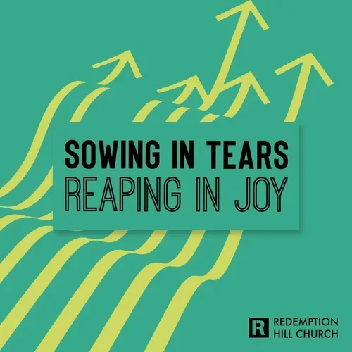 Sowing in Tears, Reaping in Joy