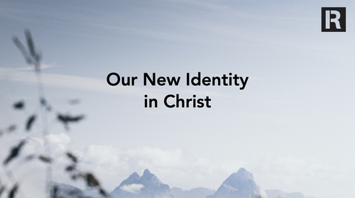 Our New Identity in Christ