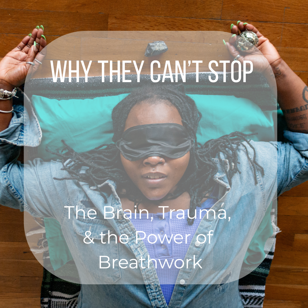 Why They Can’t Stop: The Brain, Trauma, and the Power of Breathwork