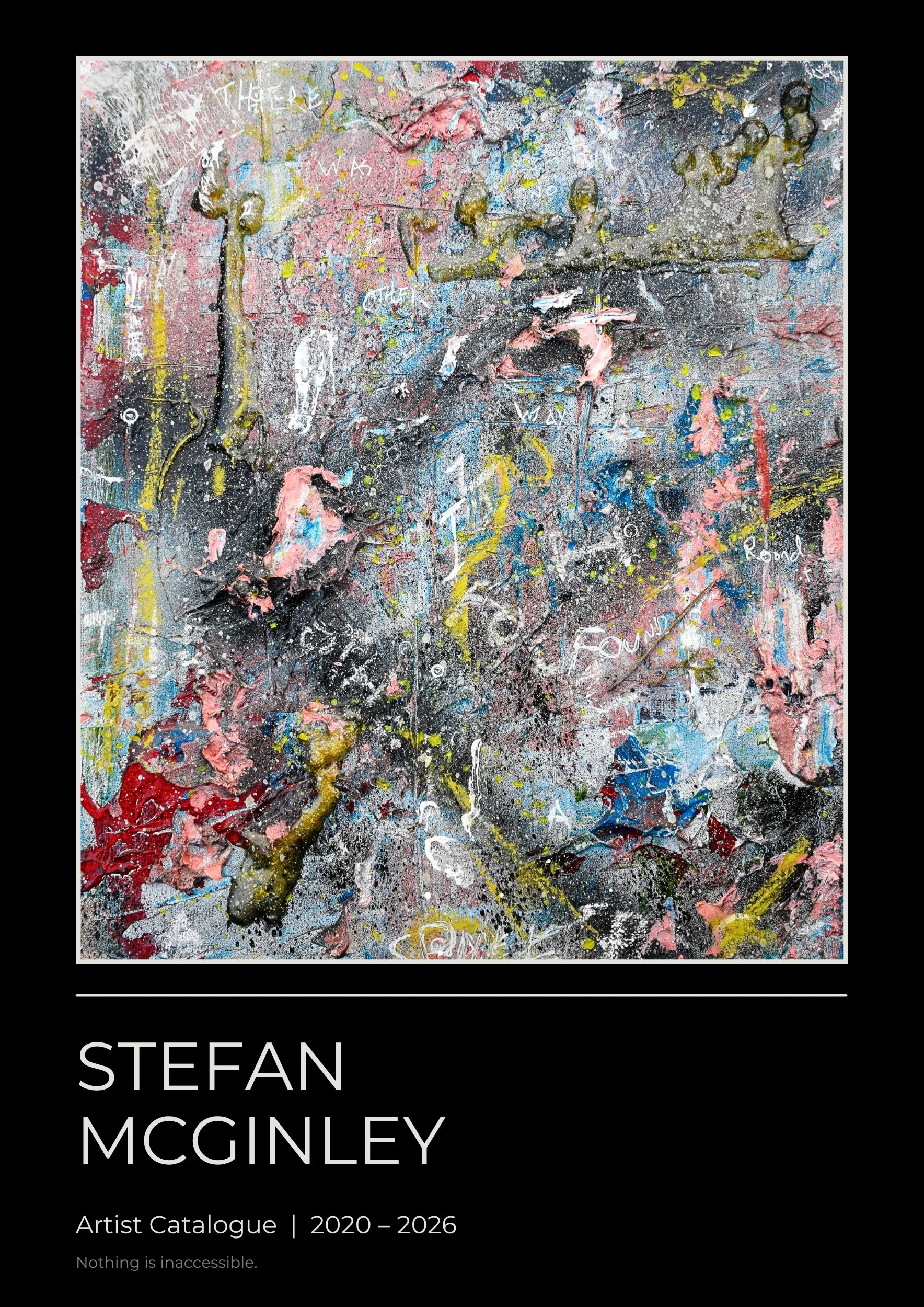 Book cover titled 'STEEN MCGINLEY Artist Catalogue 2020-2026' with an abstract, textured painting featuring splashes of pink, blue, black, yellow, and white. The subtitle reads 'Nothing is inaccessible.'