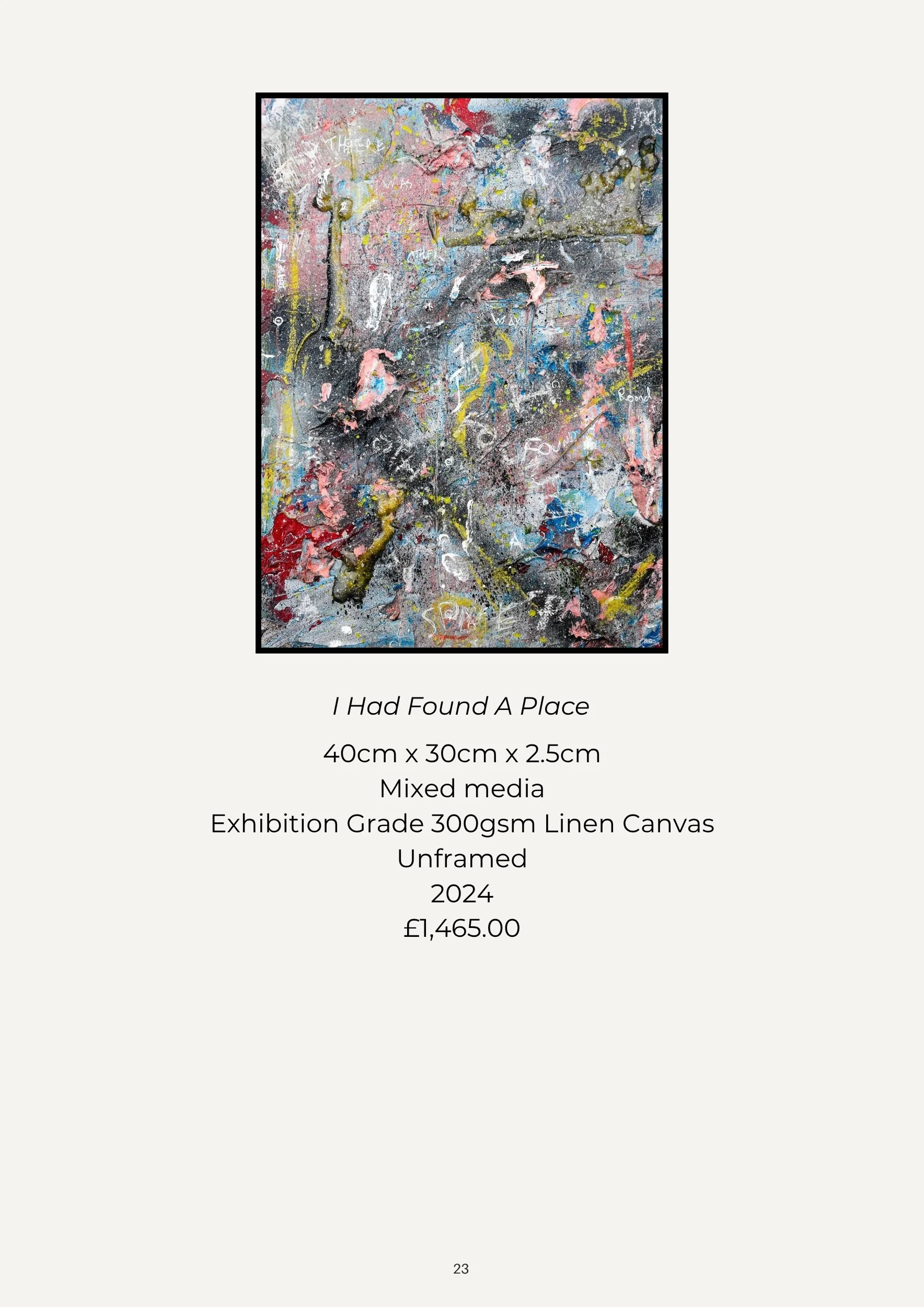 Abstract mixed media art on a canvas, titled "I Had Found A Place," measuring 40cm by 30cm by 2.5cm, created in 2024, priced at £1,465, featuring splashes of pink, blue, black, gray, white, and yellow paint, with layered textures and graffiti-style w