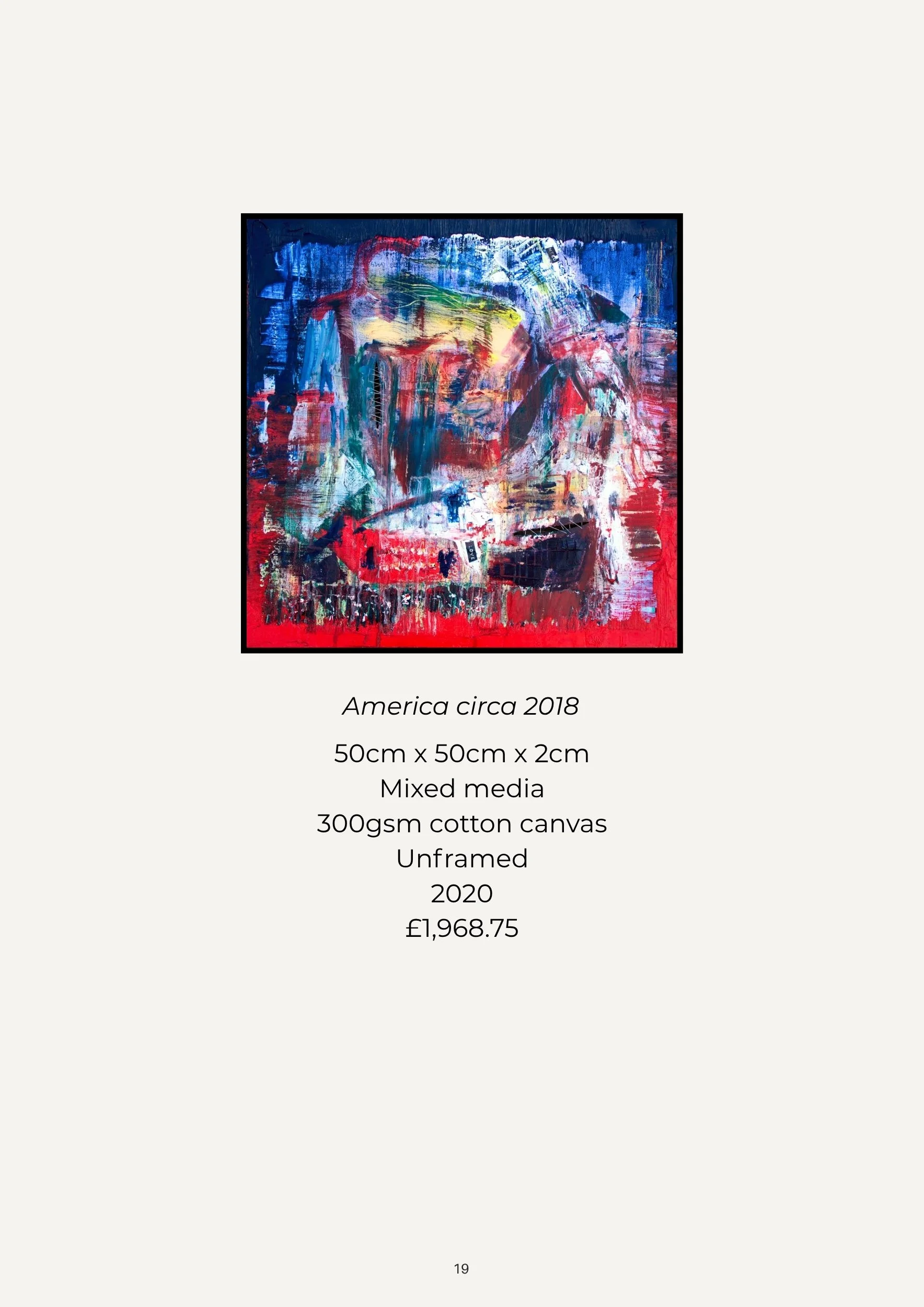 An abstract, colorful painting titled 'America circa 2018' created with mixed media on a 300gsm cotton canvas measuring 50cm by 50cm with a thickness of 2cm. The artwork is priced at £1,968.75 and was made in 2020.