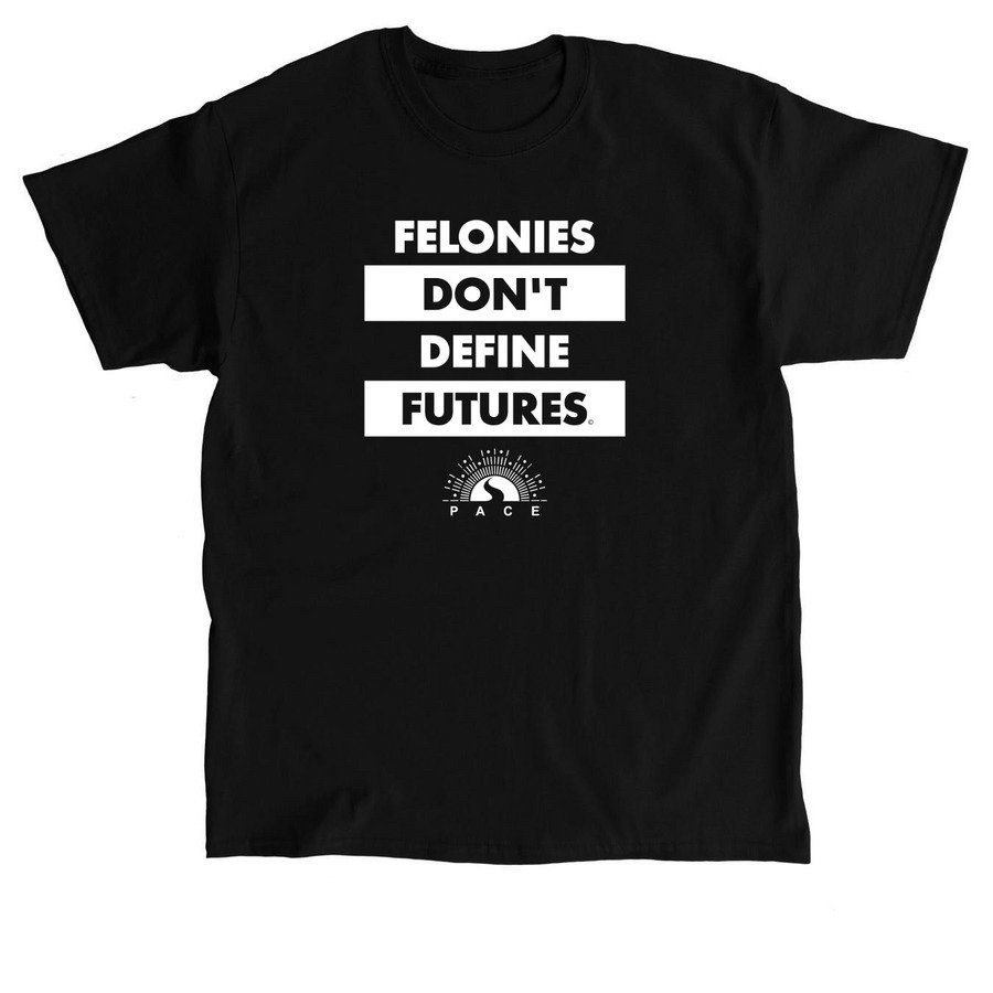 "Felonies Don't Define Futures" T-Shirt - Black