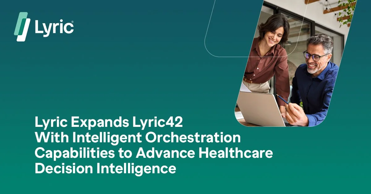 Lyric Expands Lyric42 With Intelligent Orchestration Capabilities to Advance Healthcare Decision Intelligence