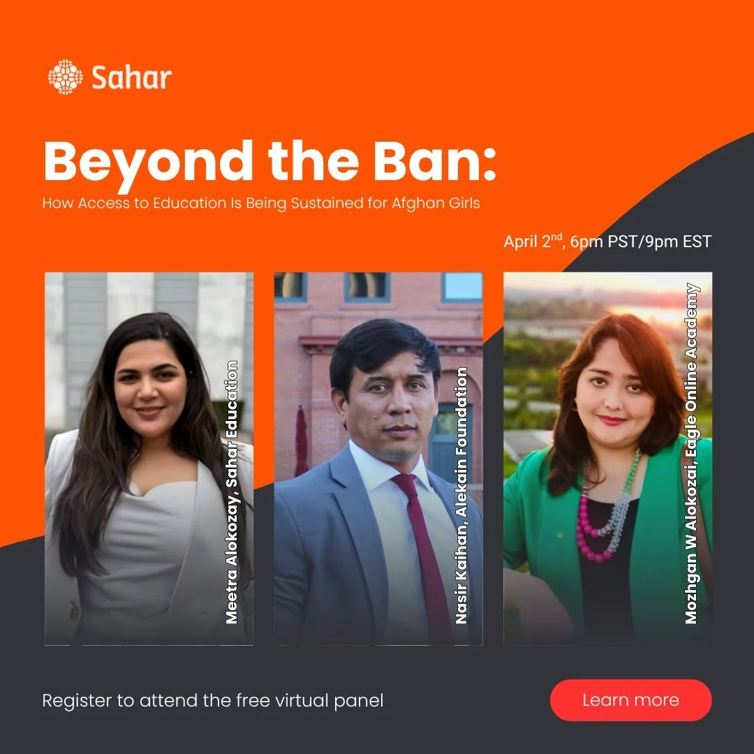 Education in Afghanistan has not stopped. It has adapted, persisted, and continued because of the determination of girls, educators, and communities who refuse to give up on learning.

Join Sahar Education on April 2 at 6 PM PST for a powerful virtua