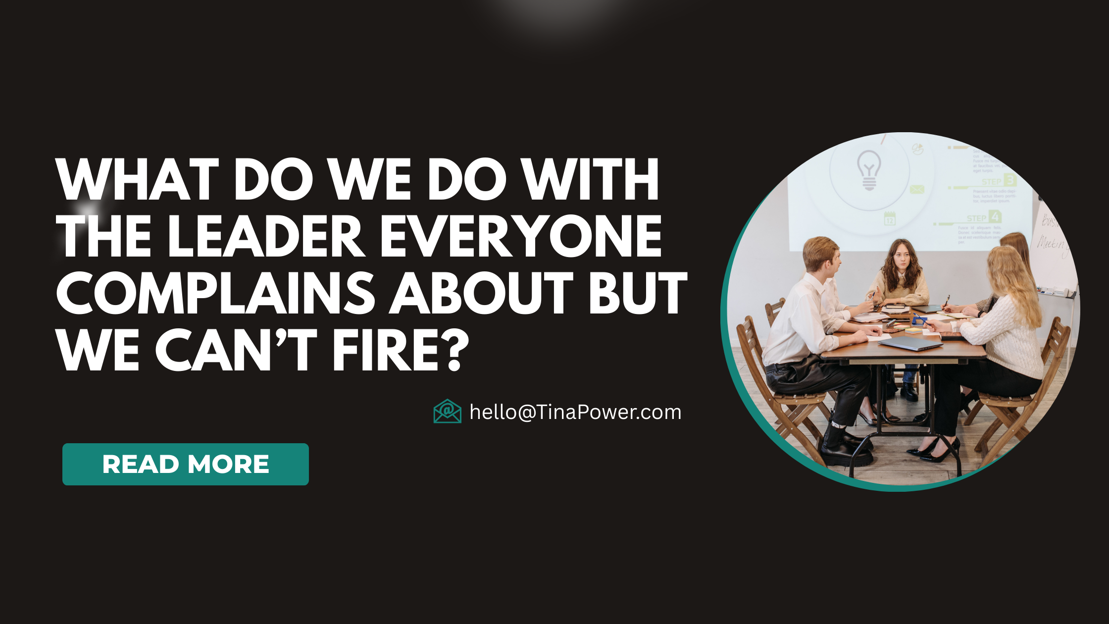 What Do We Do With the Leader Everyone Complains About But We Can’t Fire?