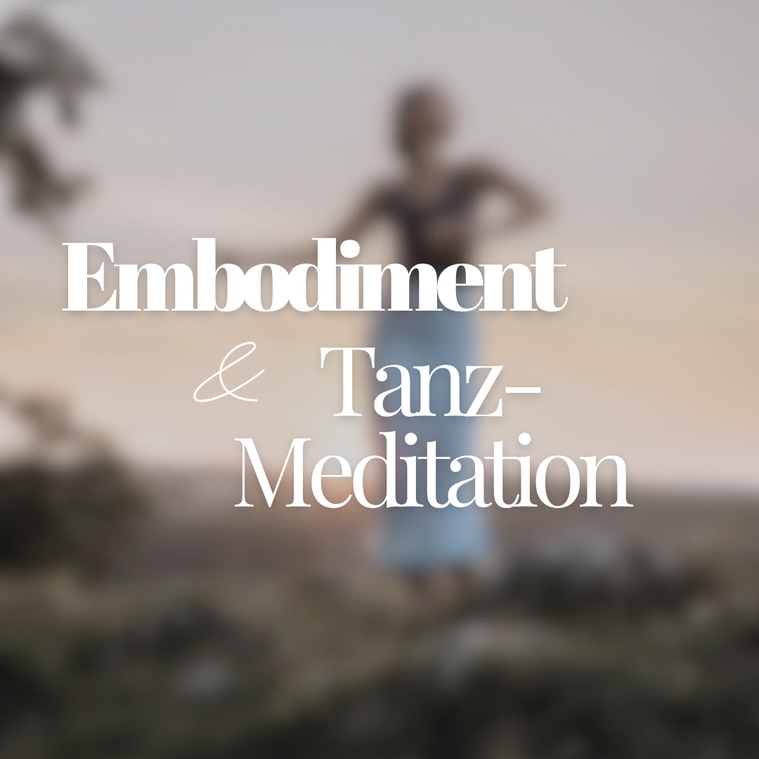 Embodiment &amp; Tanzmeditation