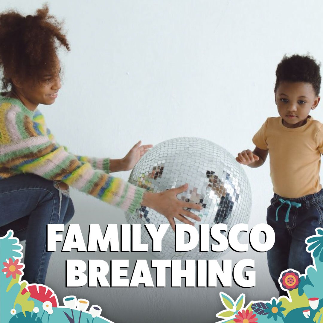 FAMILY DISCO BREATHING