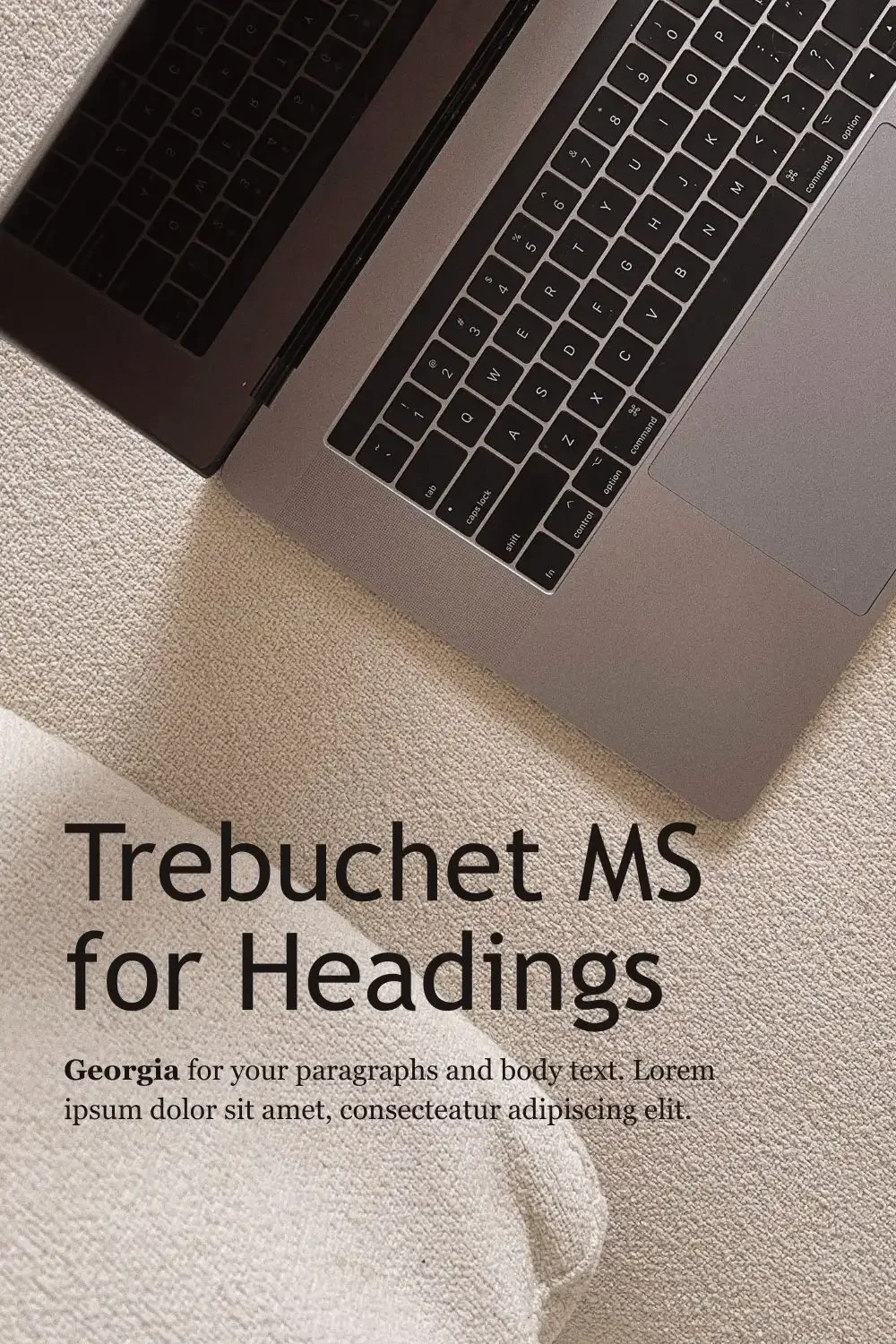 Trebuchet MS heading and Georgia body text over an overhead photo of an open laptop on a cream bouclé surface