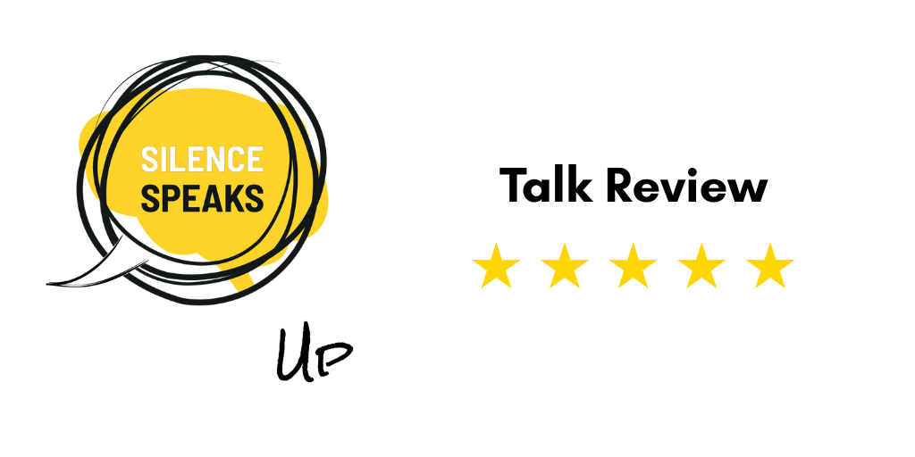 Silence Speaks Up Talk Review
