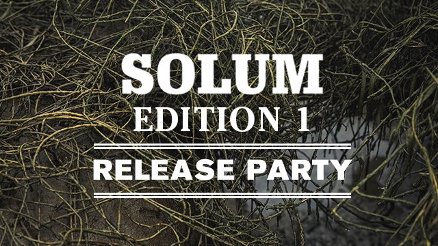 SOLUM EDITION 1: RELEASE PARTY