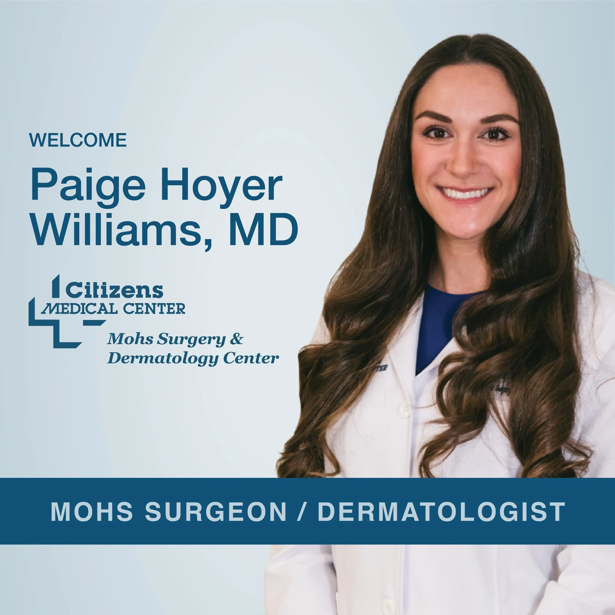 Please join us in welcoming Dr. Paige Hoyer Williams, Mohs Surgeon &amp; Dermatologist, to Citizens Medical Center! 💙

Dr. Williams will begin accepting new patients on August 18th, and Citizens Mohs Surgery &amp; Dermatology Center will officially 
