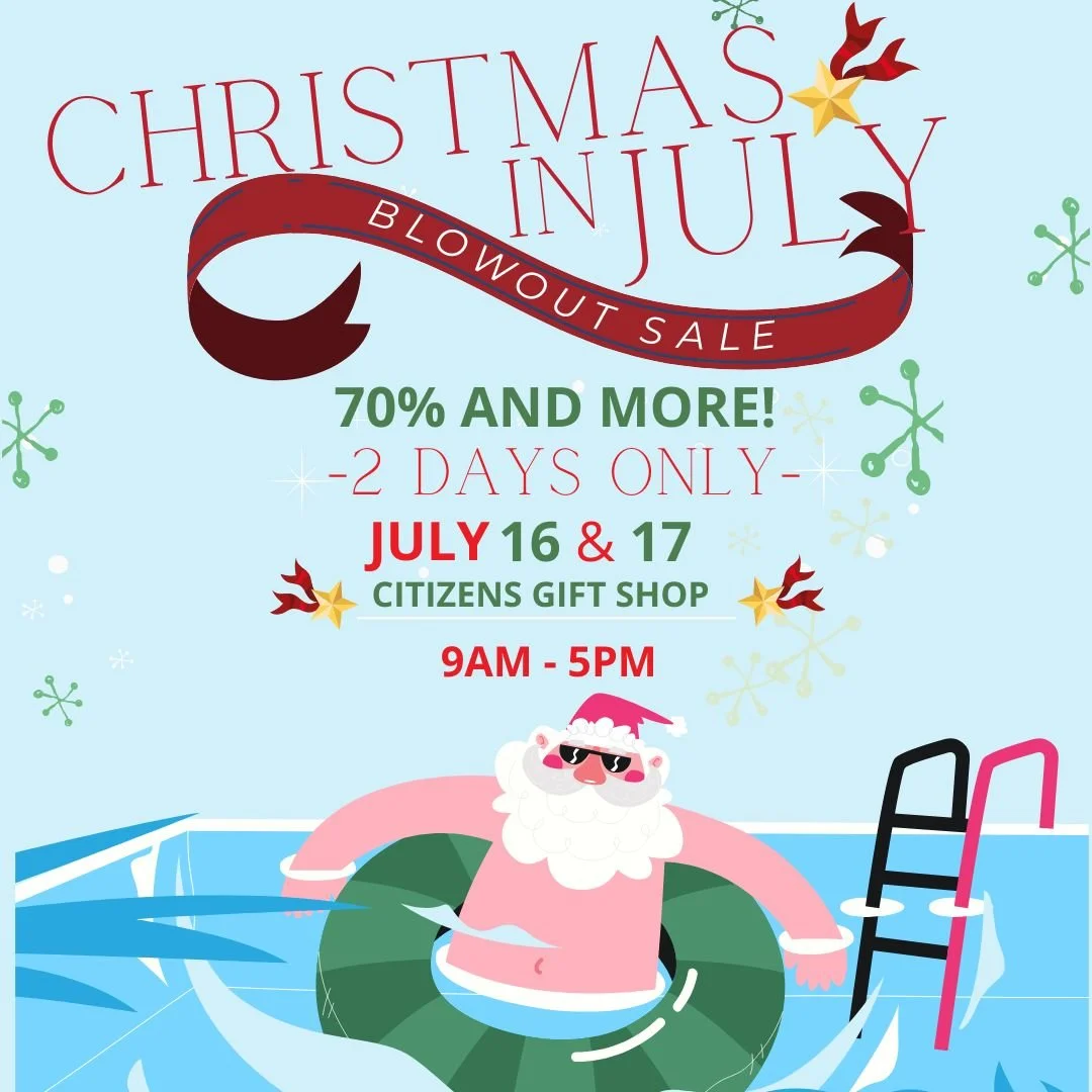 It&rsquo;s happening NOW! 🎁
Our Christmas in July Sale is here&mdash;July 16 &amp; 17 only!
Stop by the Citizens Gift Shop for up to 70% off gifts, goodies, and festive finds. Don&rsquo;t miss these jolly deals! ⏳✨
