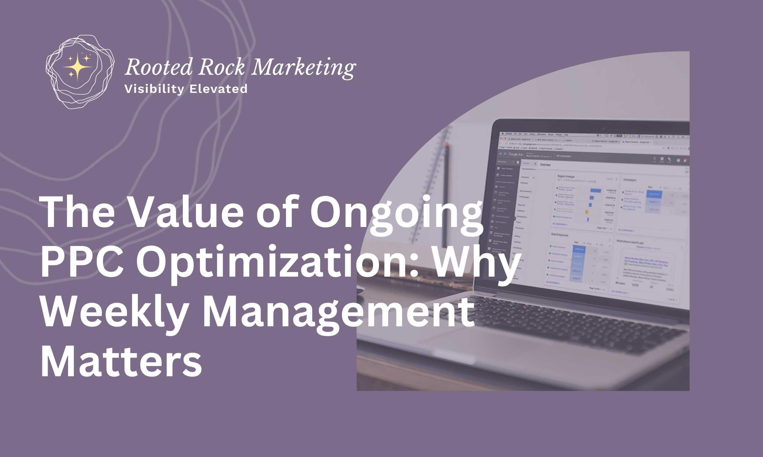 The Value of Ongoing PPC Optimization: Why Weekly Management Matters