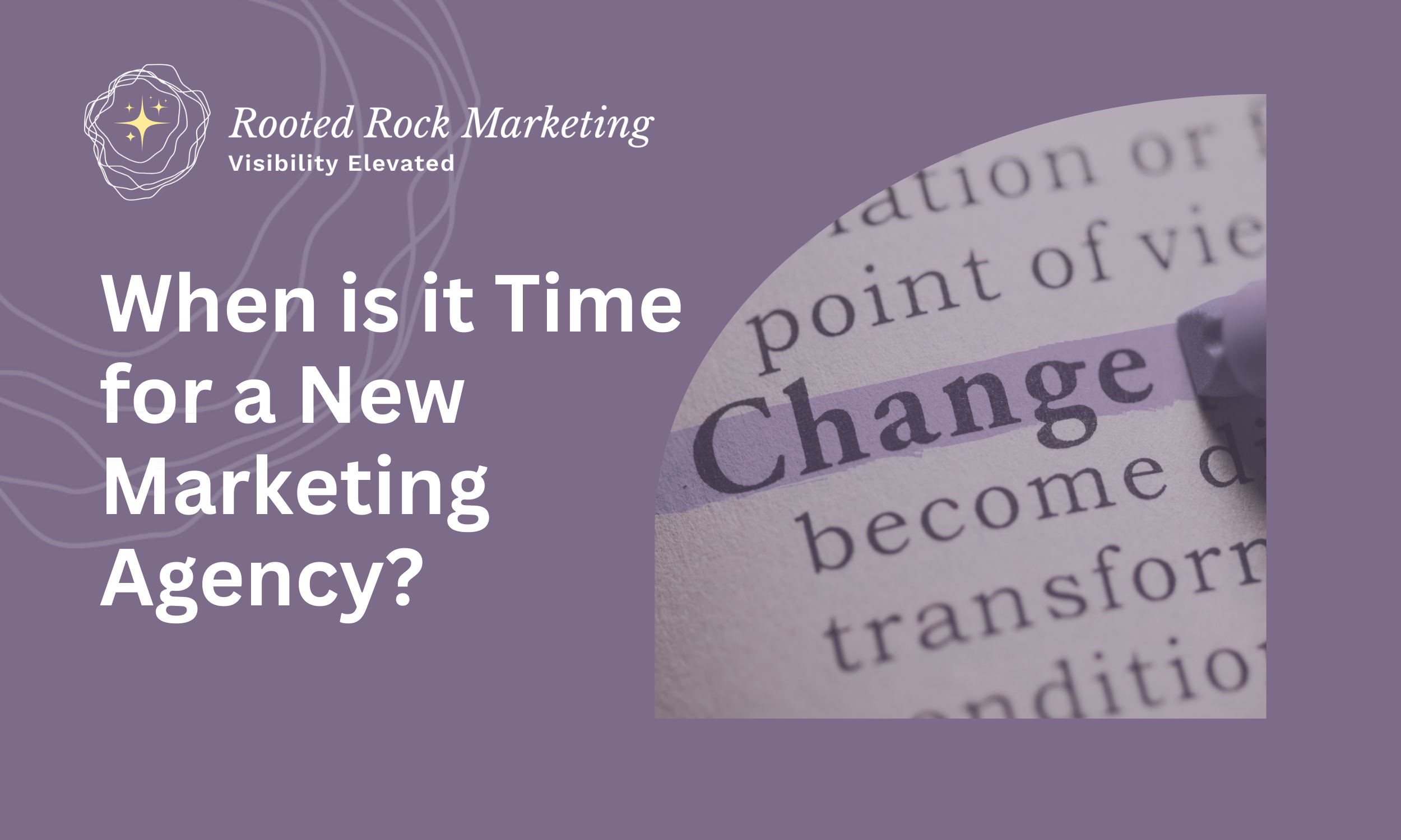 When Is It Time to Change Marketing Agencies?