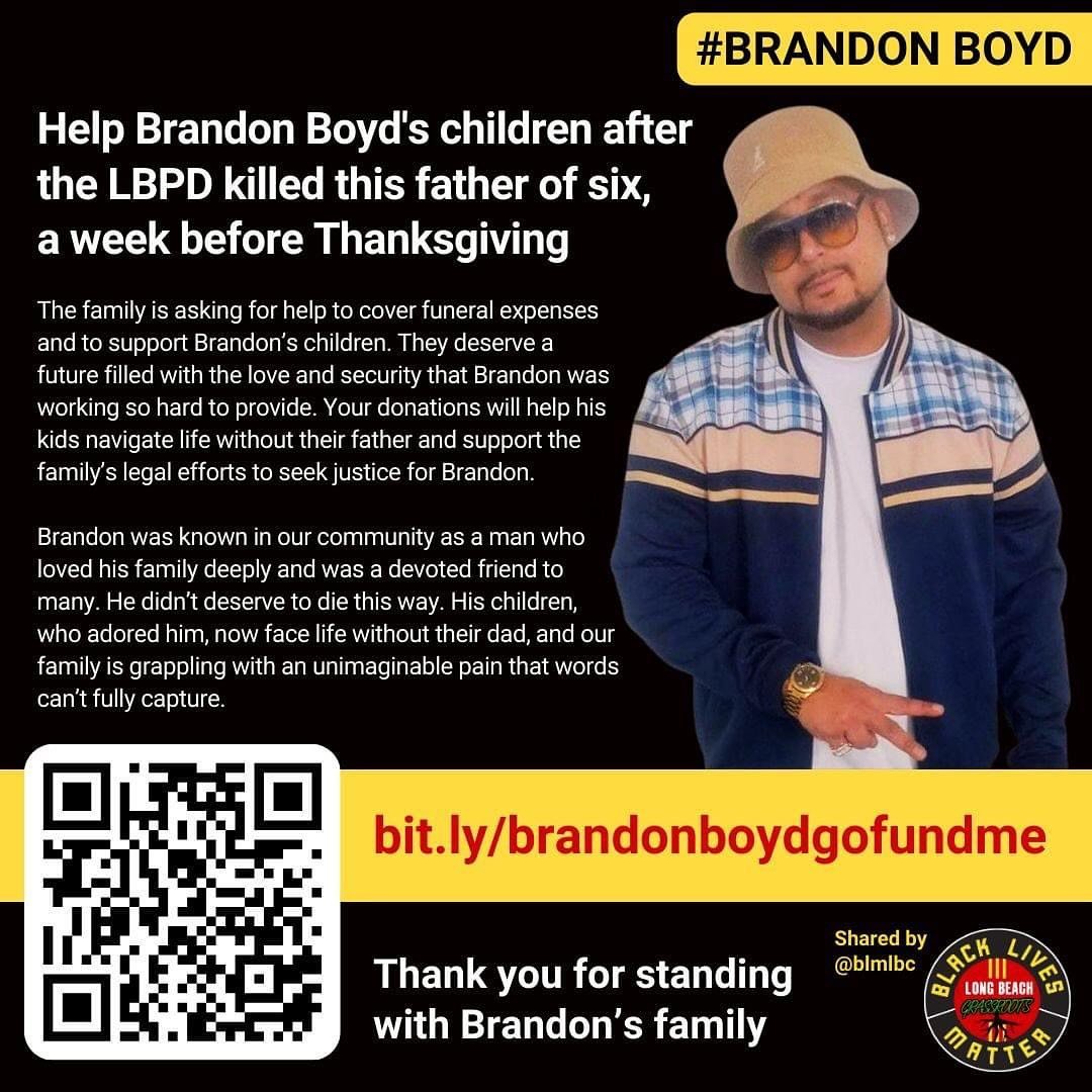 Here&rsquo;s how to help Brandon Boyd&rsquo;s children after the #LBPD killed this father of six, a week before #Thanksgiving.

Scan the QR code or visit the bit.ly link to READ A LETTER FROM TIFFANY BOYD, SISTER OF BRANDON BOYD

Family is asking for