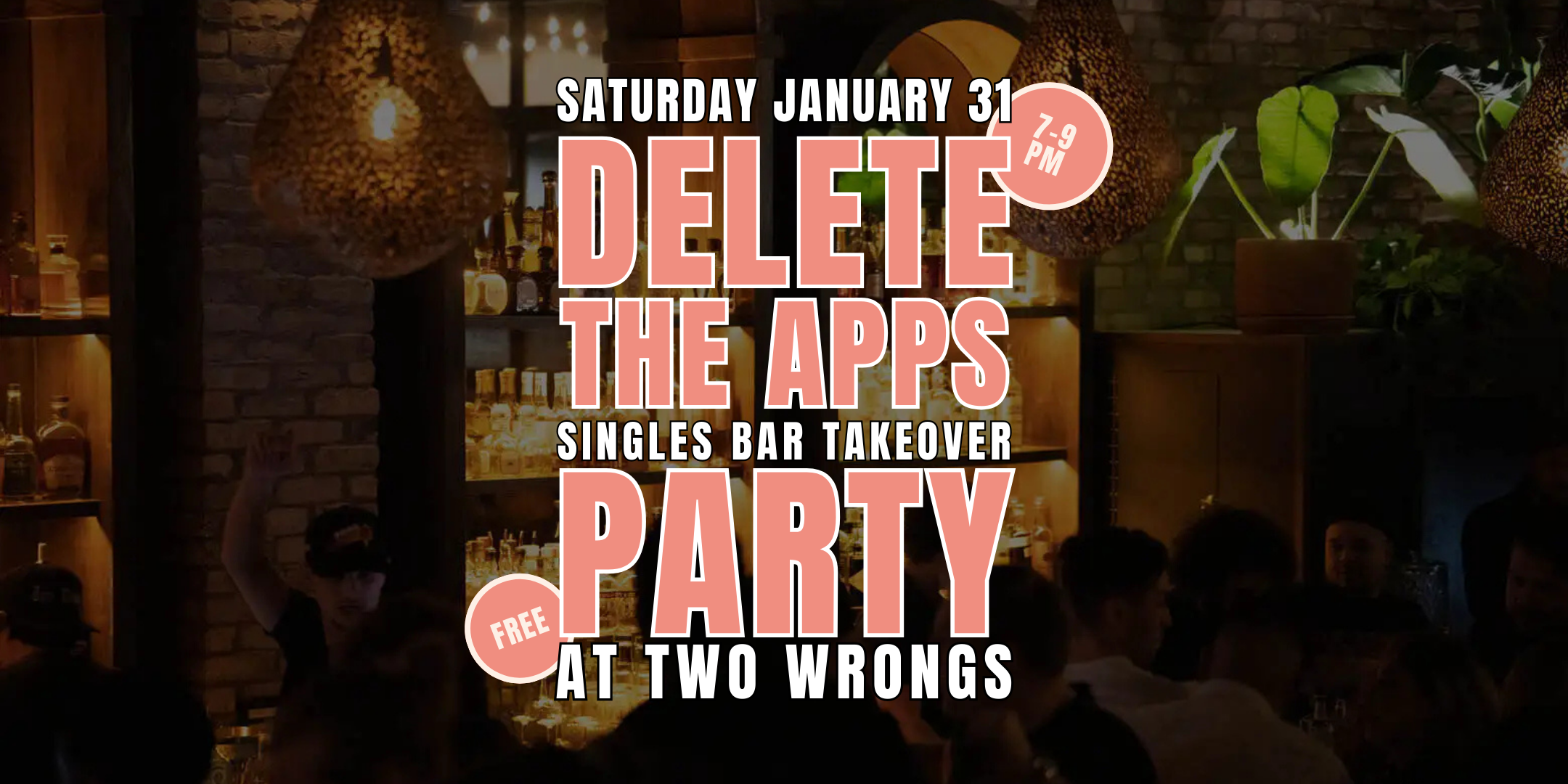 Delete the Apps | Free Singles Party | at Two Wrongs | 21+
