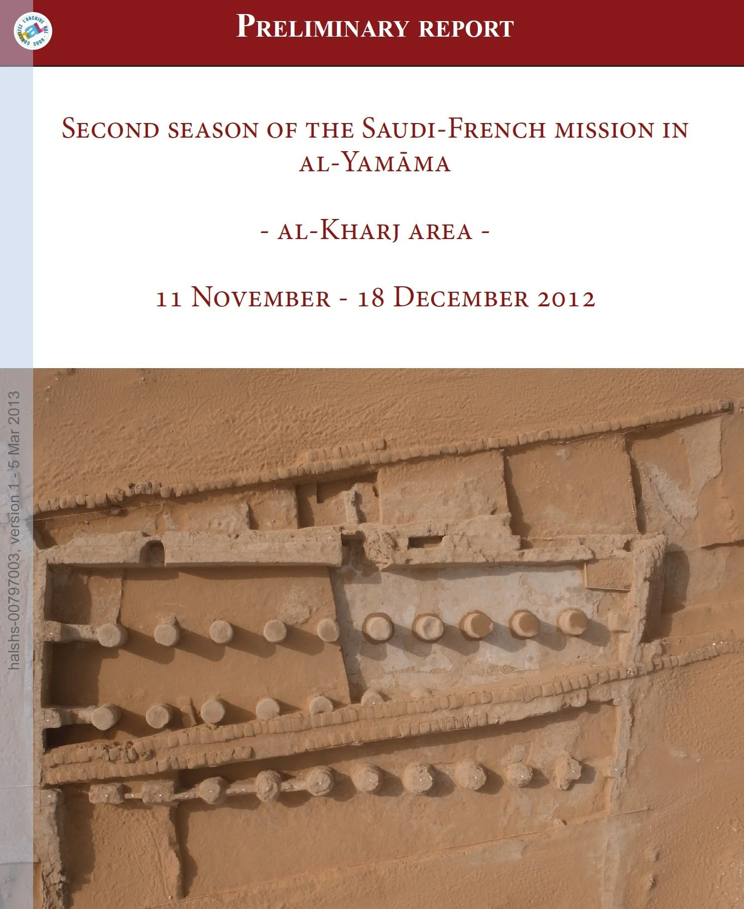 Second season of the Saudi-French mission in al-Yamāma, al-Kharj area. Preliminary report, 11 November – 18 December 2012.